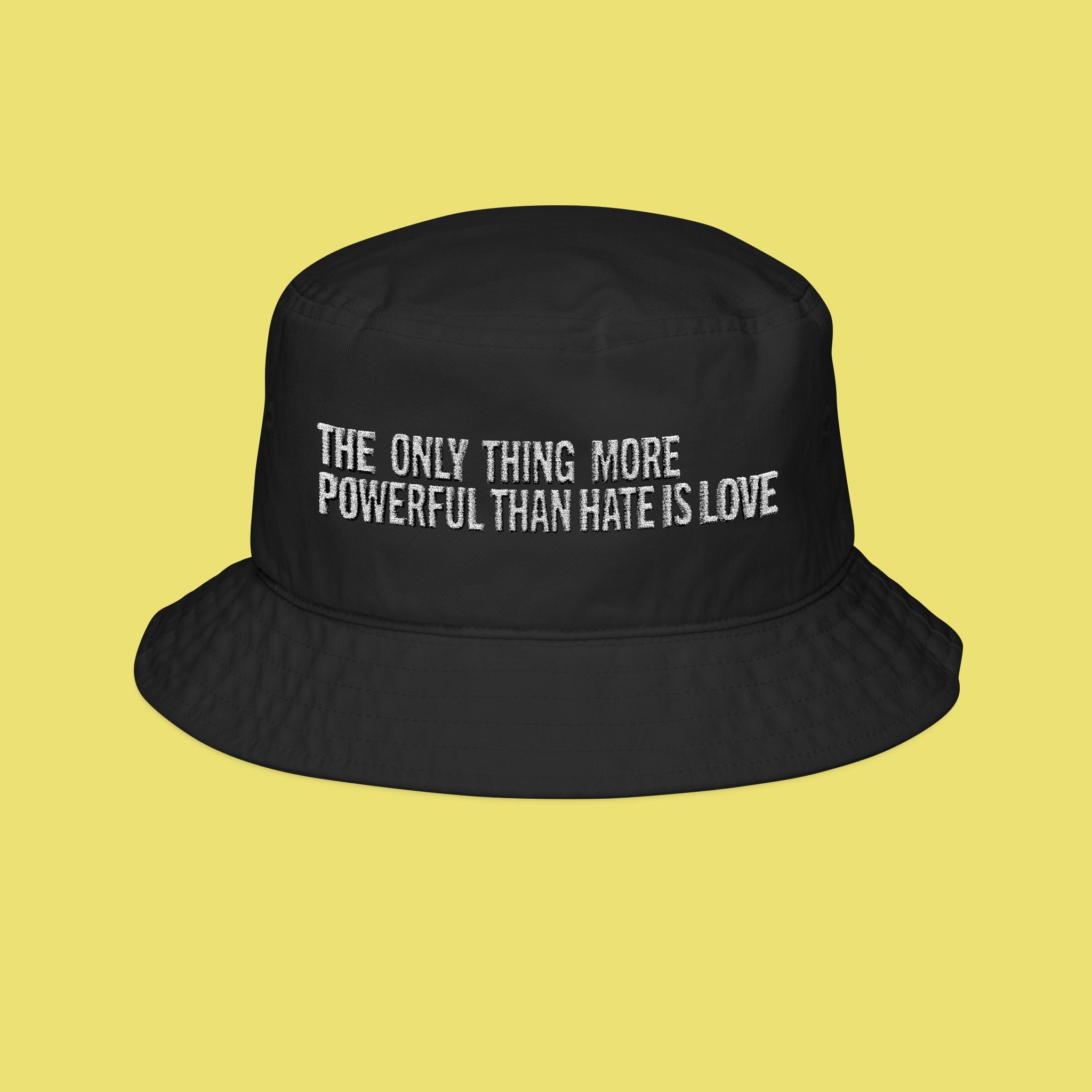 The Only Thing More Powerful Than Hate is Love - Benito Embroidered Bucket Hat