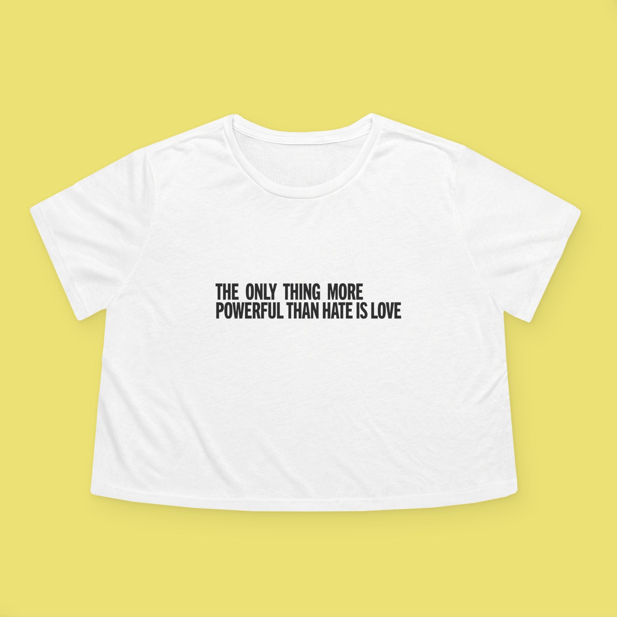 The Only Thing More Powerful Than Hate is Love Tee