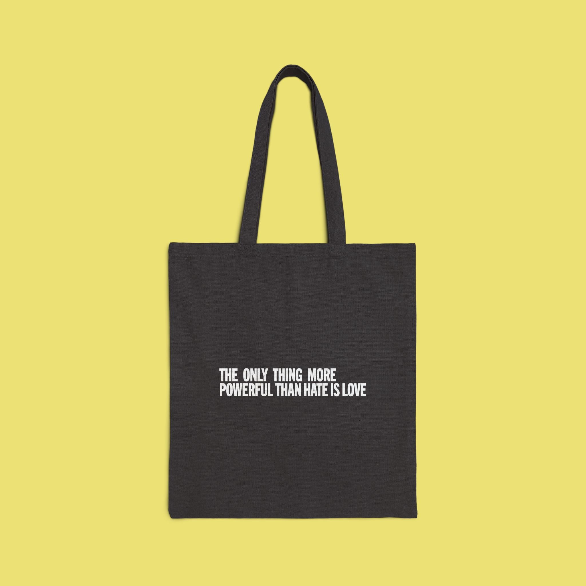 The Only Thing More Powerful Than Hate is Love Tote Bag